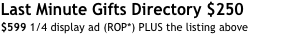 Last Minute Gifts Directory $250